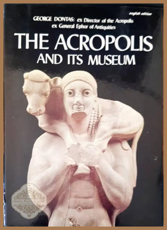 The Acropolis and its Museum - George Dontas - Книги