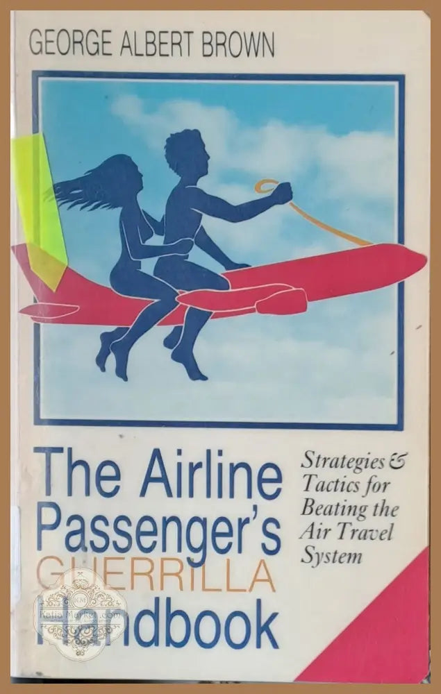 The Airline Passenger’s Guerrilla Handbook - George Albert Brown - Книги