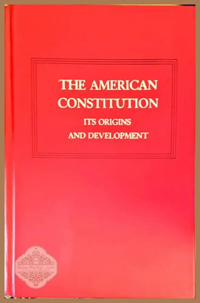 The American Constitution: Its Origins and Development - Колектив - Книга