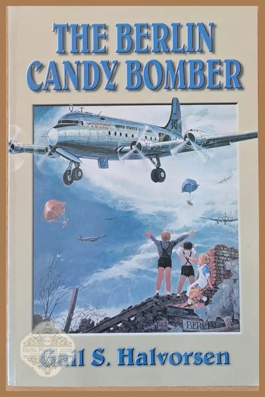The Berlin Candy Bomber - Gail S. Halvorsen - Книги