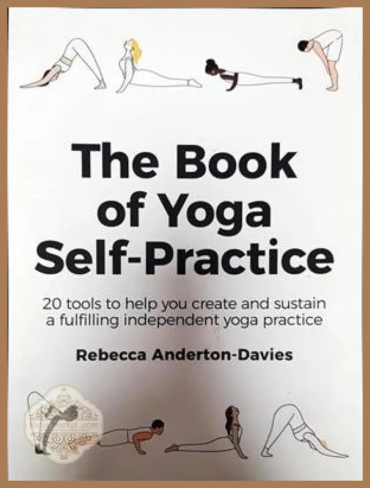 The Book of Yoga Self-Practice - Rebecca Anderton-Davies - Книги