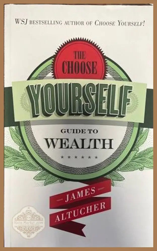 The choose yourself guide to wealth - James Altucher - Книги