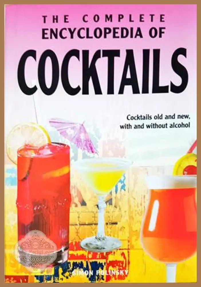 The Complete Encyclopedia of Cocktails - Simon Polinsky
