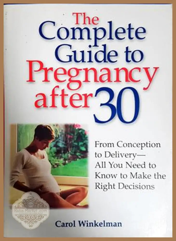 The Complete Guide to Pregnancy after 30 - Колектив - Книга