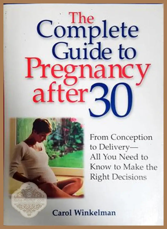 The Complete Guide to Pregnancy after 30 - Колектив - Книга