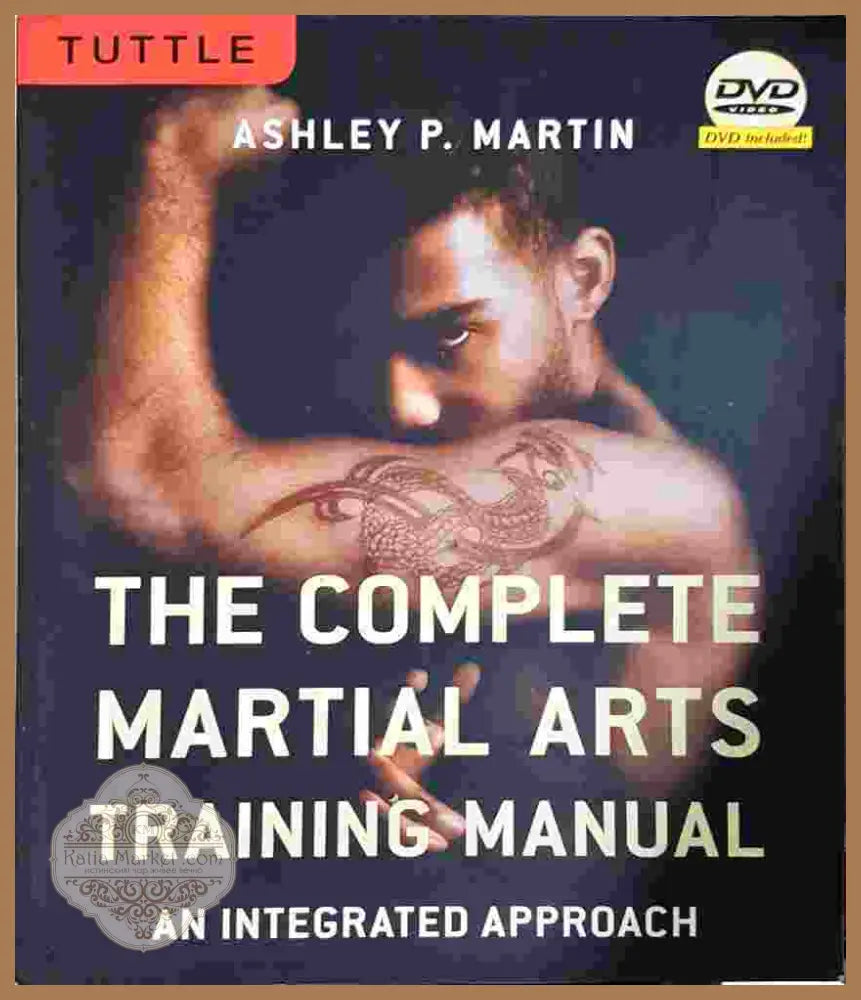 The Complete Martial Arts Training Manual: An Integrated Approach - Ashley P. Martin - Книга