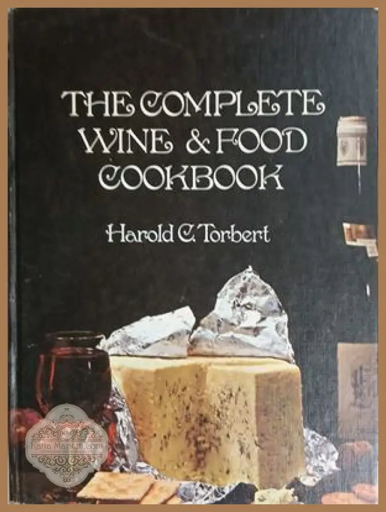 The Complete Wine & Food Cookbook – Harold C. Torbert – Galahad Books, 1970