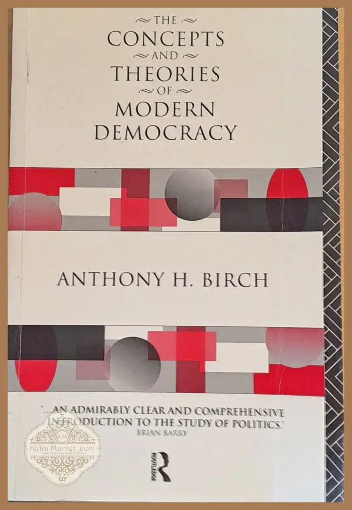 The Concepts and Theories of Modern Democracy - Anthony H. Birch - Книги