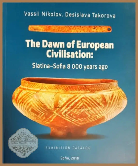 The dawn of European civilisatoin: Slatina- Sofia 8000 years ago - Vasil Nikolov Desislava Takorova - Книги