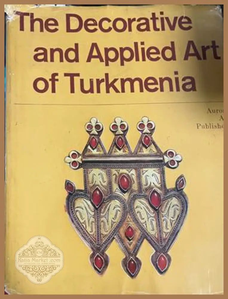 The Decorative and Applied Art of Turkmenia