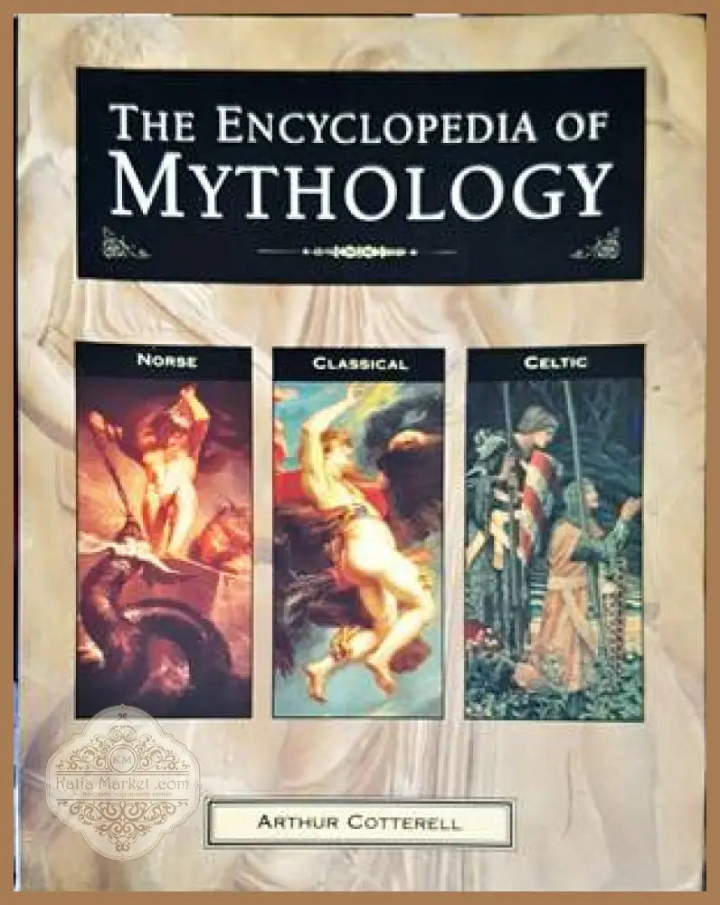 The Encyclopedia of Mythology - Arthur Cotterell - Книги