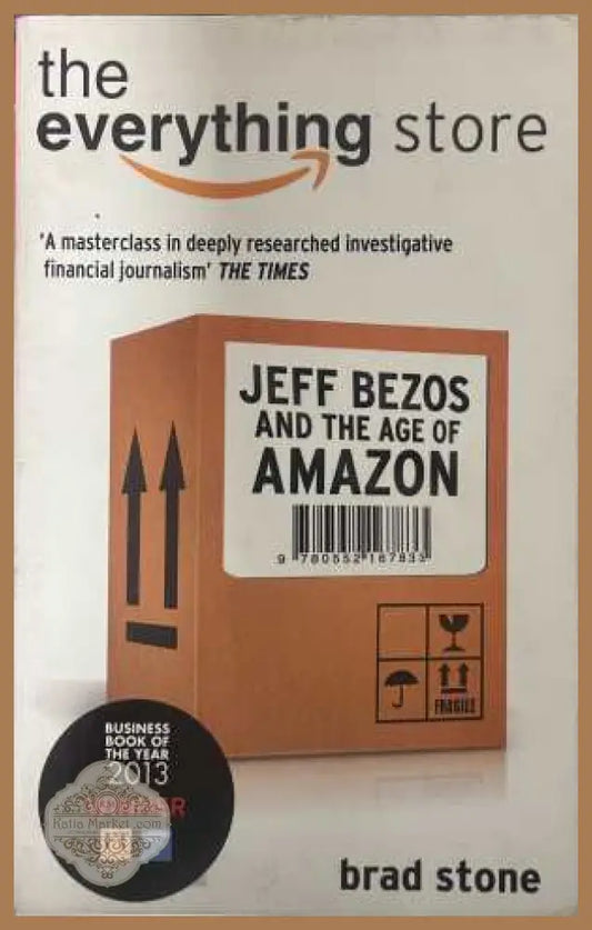 The Everything Store: Jeff Bezos and the Age of Amazon - Brad Stone
