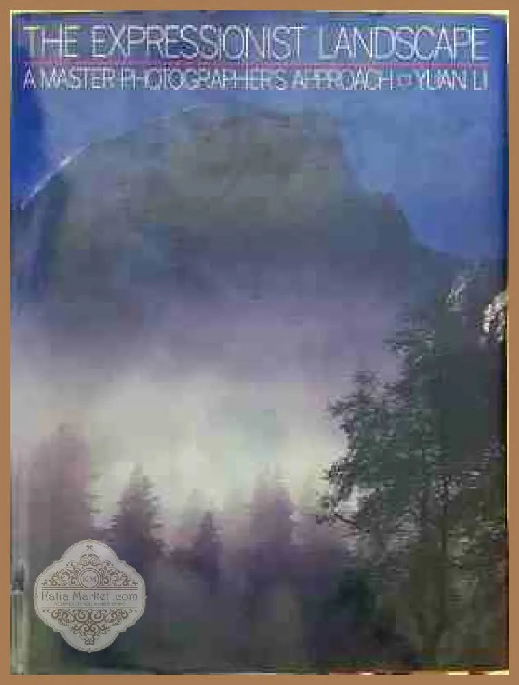 The Expressionist Landscape - Yuan Li