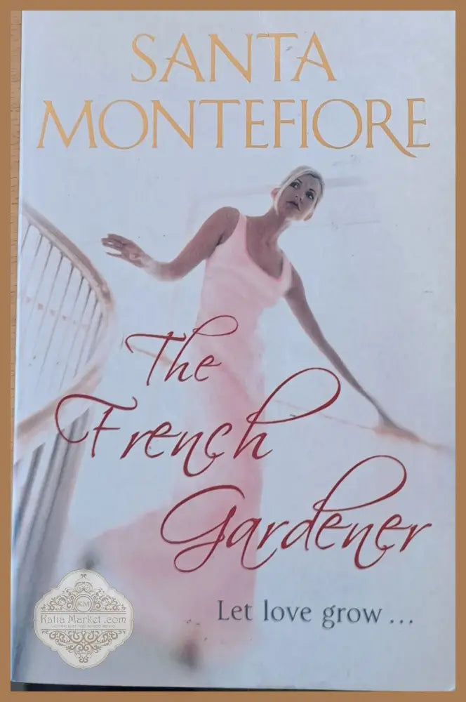 The French Gardener - Santa Montefiore - Книги