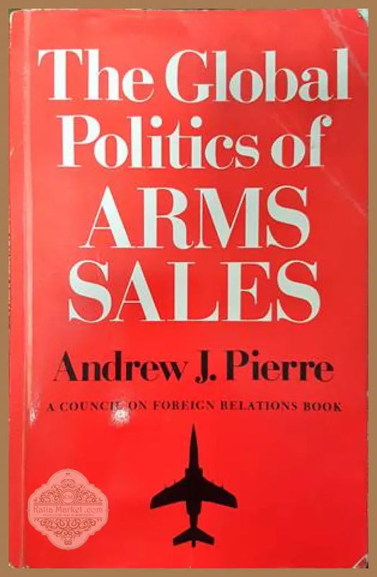 The Global Politics of Arms Sales - Andrew J. Pierre - Книги