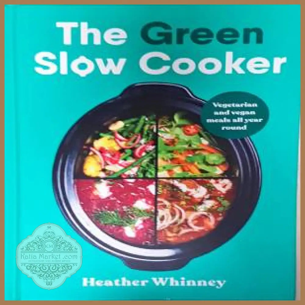 The green slow cooker - Heather Whinney - Книги