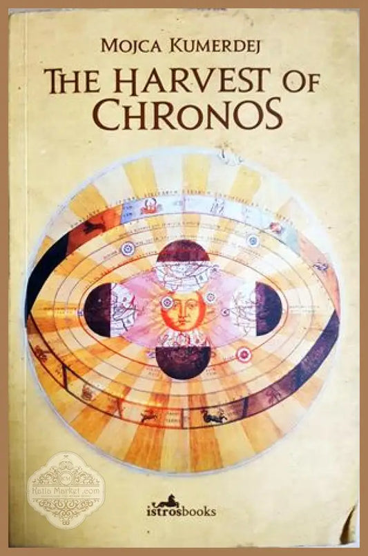 The Harvest of Chronos - Mojca Kumerdej