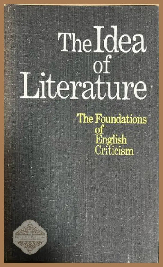 Корица на The Idea of Literature: The Foundations of English Criticism