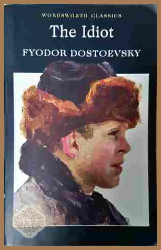 The Idiot - Fyodor Dostoyevsky