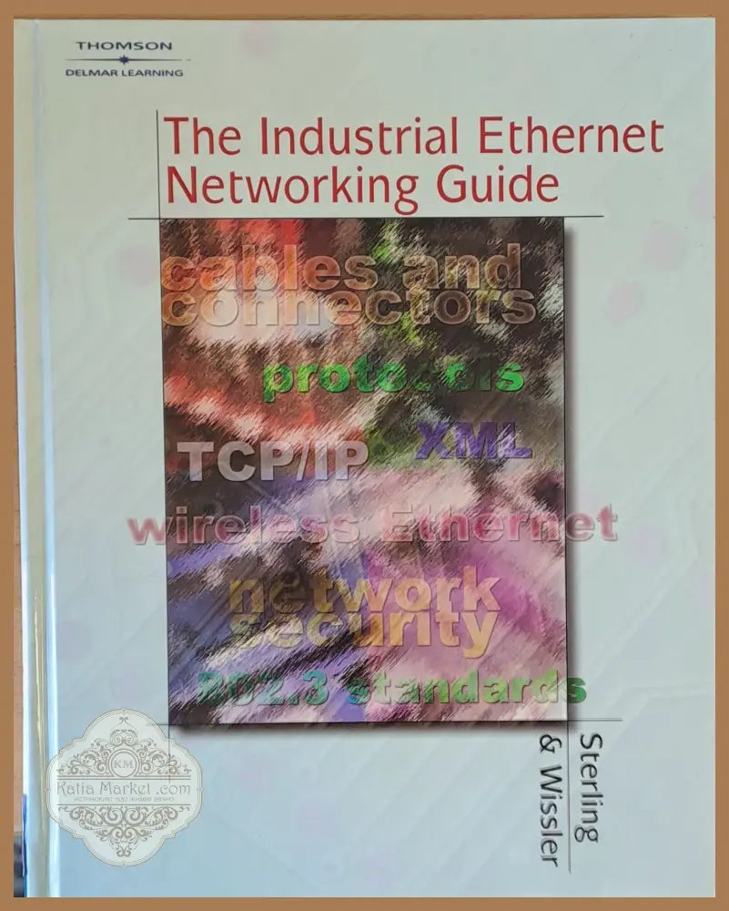 The Industrial Ethernet Networking Guide - Don Sterling / Steve Wissler - Книги