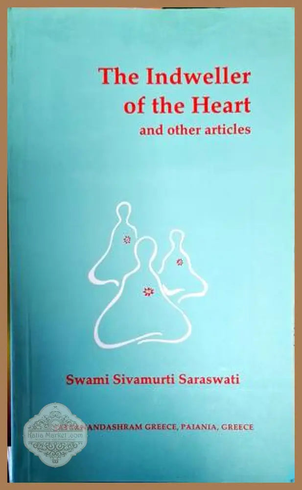 The Indweller of the Heart and other articles - Swami Sivamurti Saraswati - Книги