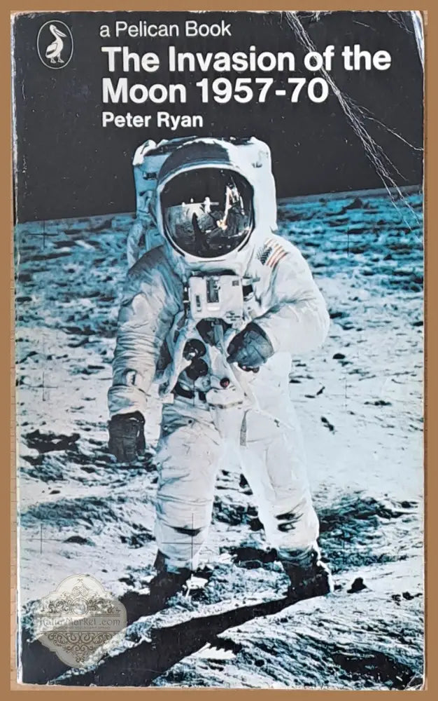 The Invasion of the Moon 1957-70 - Peter Ryan - Книги