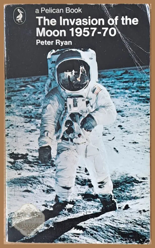 The Invasion of the Moon 1957-70 - Peter Ryan - Книги
