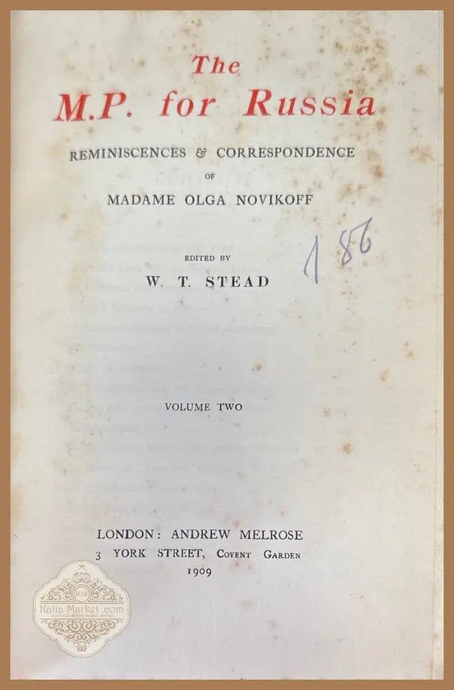 The M.P. for Russia: Reminiscences & Correspondence of Madame Olga Novikoff (2 Volumes) - W. T. Stead (редактор)