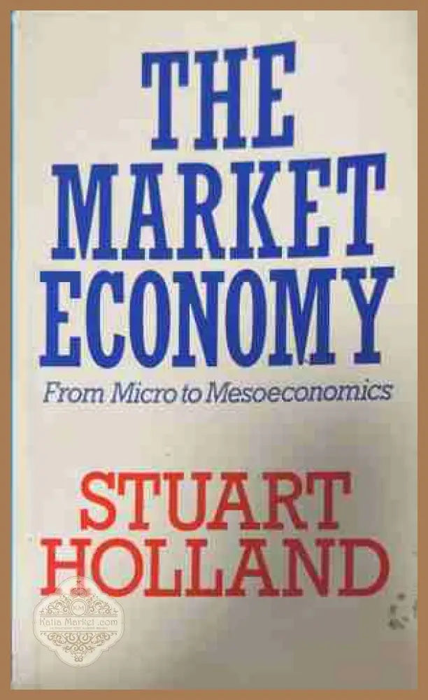 The Market Economy - Stuart Holland