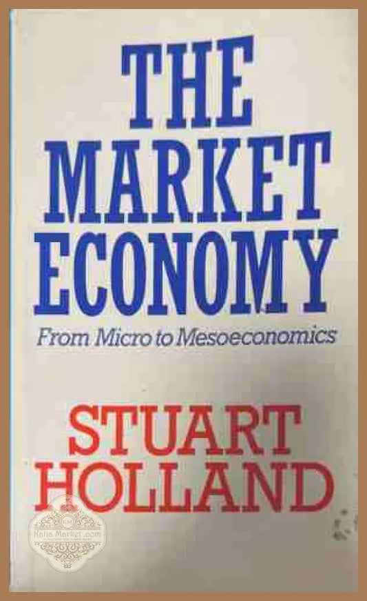 The Market Economy - Stuart Holland