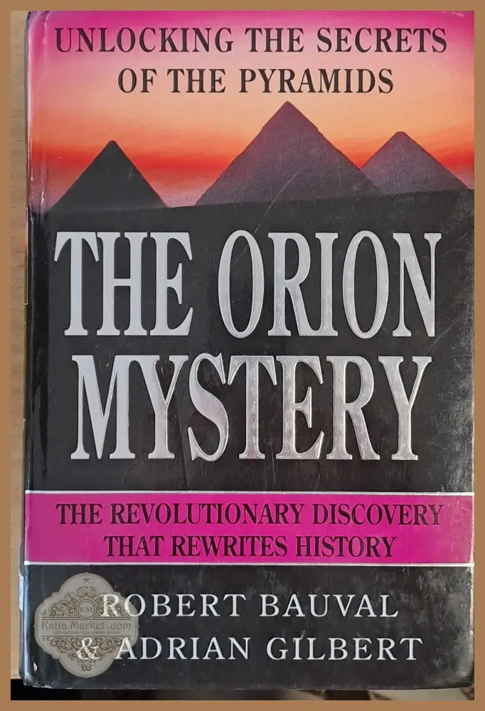 The Orion Mystery. Unlocking the Secrets of the Pyramids - Robert Bauval / Adrian Gilbert - Книги
