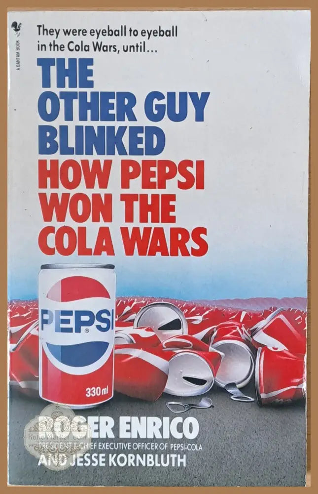 The Other Guy Blinked. How Pepsi Won The Cola Wars - Roger Enrico / Jesse Kornbluth - Книги