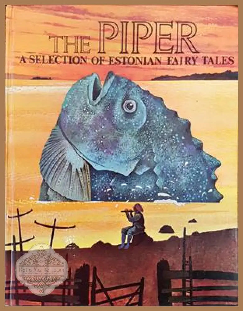 The piper. A selection of estonian fairy tales - Juri Talvet - Книги