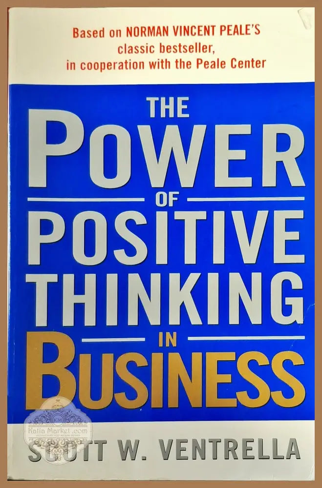 The Power of Positive Thinking in Business - Scott W. Ventrella - Книги