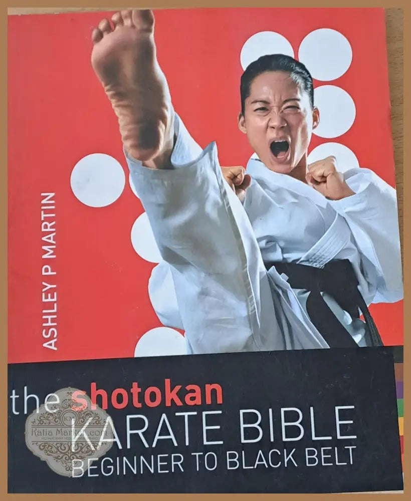 The Shotokan Karate Bible - Ashley P. Martin - Книги