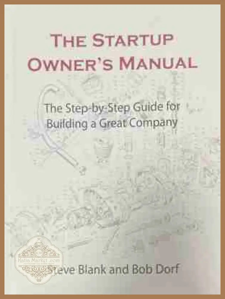 The Startup Owner's Manual - Steve Blank, Bob Dorf
