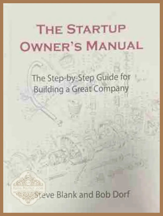 The Startup Owner's Manual - Steve Blank, Bob Dorf