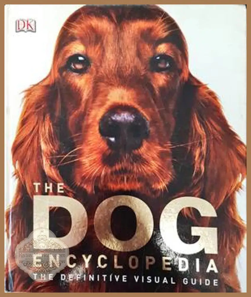 The ultimate dog encyclopedia - Колектив - Книги