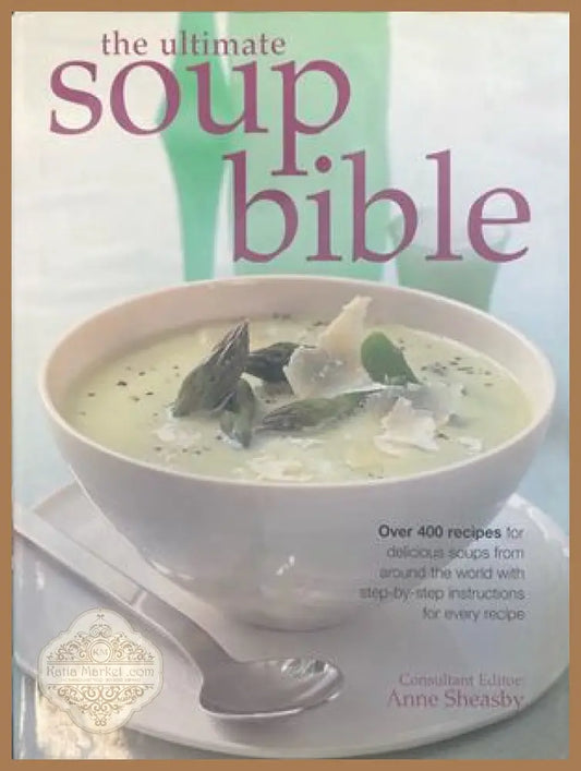 The Ultimate Soup Bible - Anne Sheasby - Книги