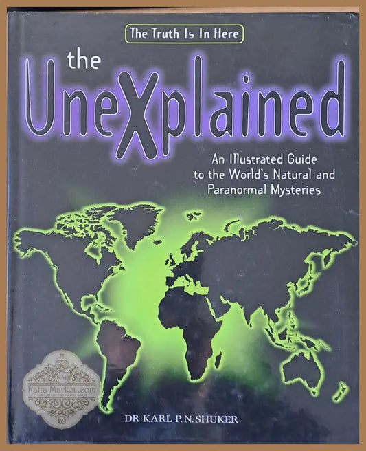 The Unexplained. An Illustrated Guide to the World’s Natural and Paranormal Mysteries - Dr Karl P. N. Shuker - Книги