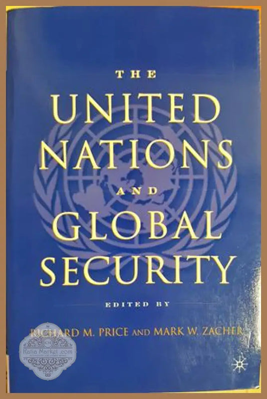 The United Nations and Global Security, Richard M. Price and Mark W. Zacher - Richard M. Price and Mark W. Zacher