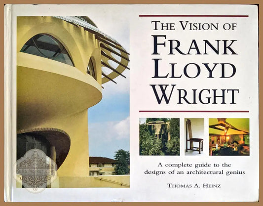 The Vision of Frank Lloyd Wright - Thomas A. Heinz - Книги