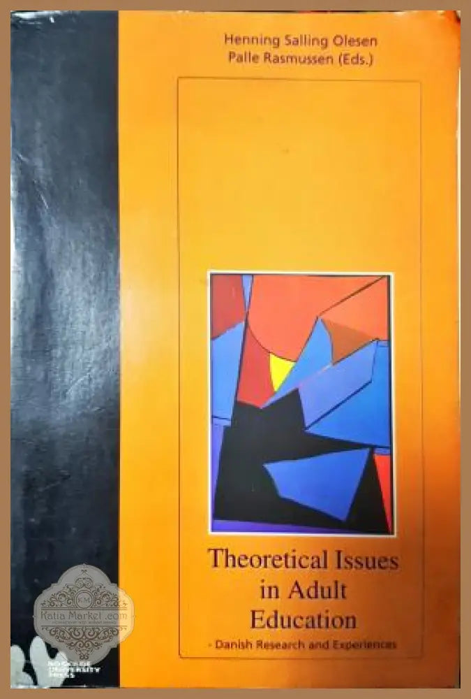 Theoretical Issues in Adult Education: Danish Research and Experiences - Henning Salling Olesen Palle Rasmussen (Eds.)