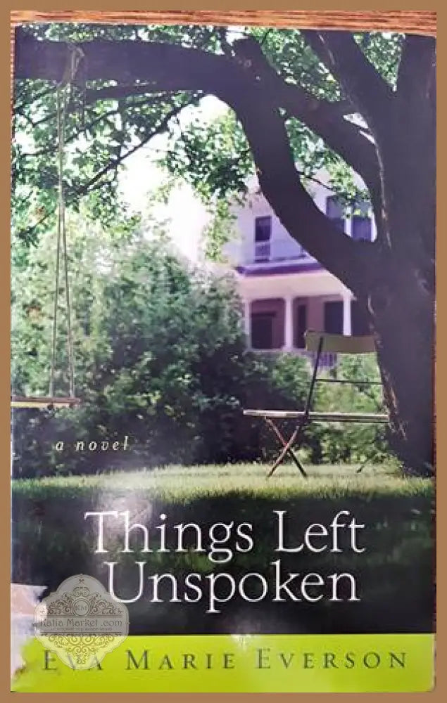 Things Left Unspoken - Eva Marie Everson - Книги