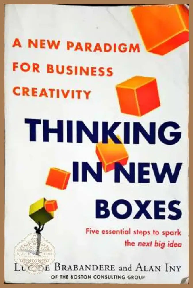 Thinking in New Boxes: A New Paradigm for Business Creativity - Luc De Brabandere & Alan Iny (2069) - Книга