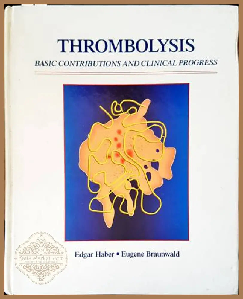 Thrombolysis - Edgar Haber Eugene Brunwald - Книги