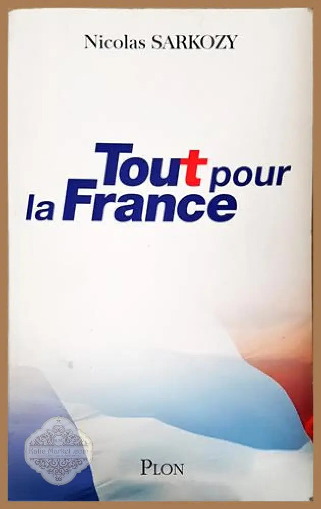 Tout pour la France - Nicolas Sarkozy