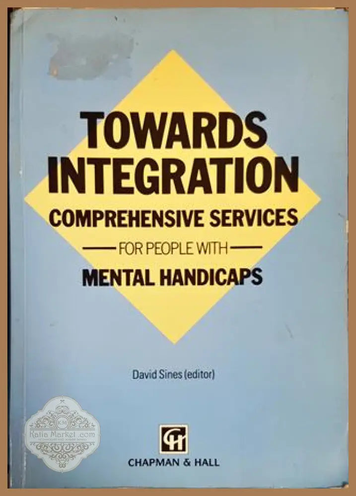 Towards integration: comprehensive services for people with mental handicaps - David Sines - Книги