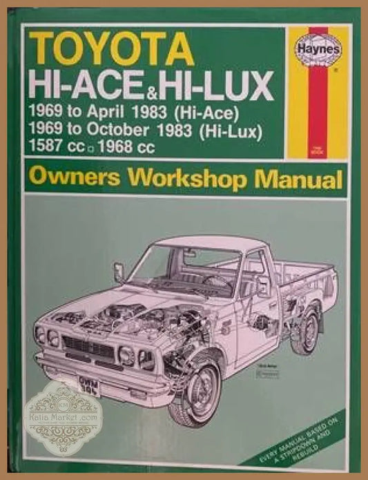 Toyota HI-ACE & HI-LUX 1969 to April 1983 (HI-Ace) 1969 to October 1983 (HI-Lux) Owners Workshop Manual - Колектив