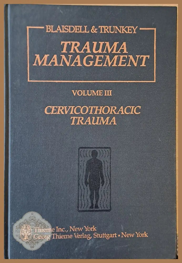 Trauma Management volume III - Cervicothoracic Trauma - Авторски колектив - Книги